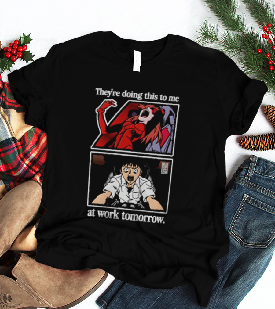 They're Doing This To Me Tomorrow Asuka Langley Soryu Shinji Ikari At Work T-Shirt