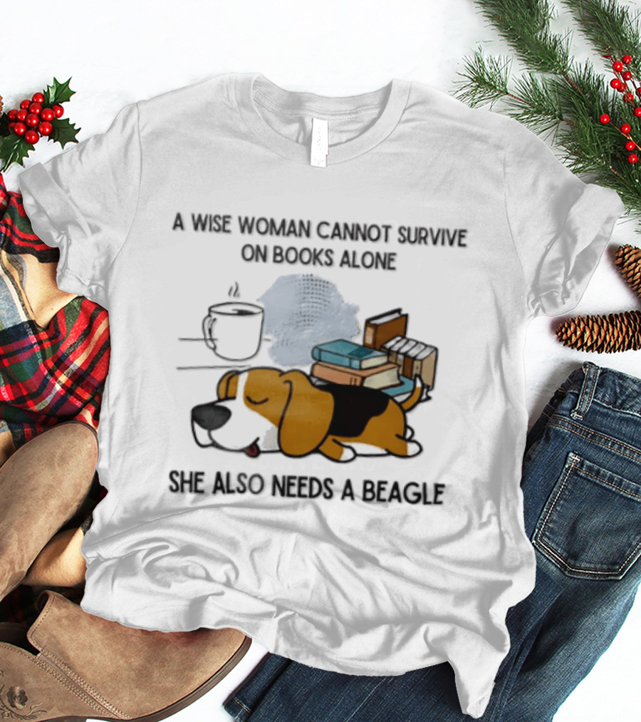A Wise Woman Cannot Survive On Books Alone She Also Needs A Beagle Coffee Stack T-Shirt