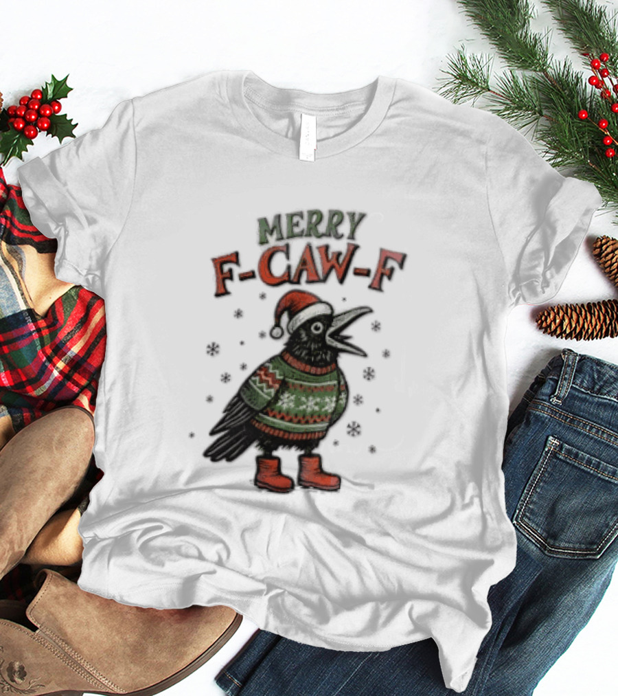 Merry F CAW F Christmas Crow Santa Hat Festive Sweater Boots T-Shirt