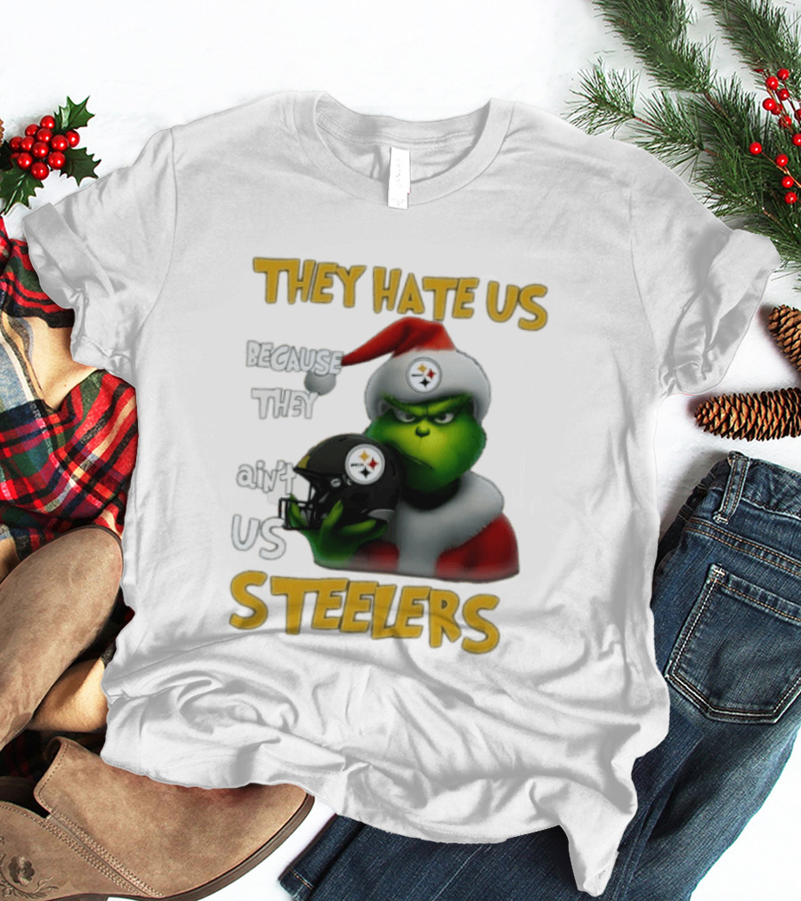 Pittsburgh Steelers Grinch They Hate Us Because They Ain't Us Steelers Christmas T-Shirt