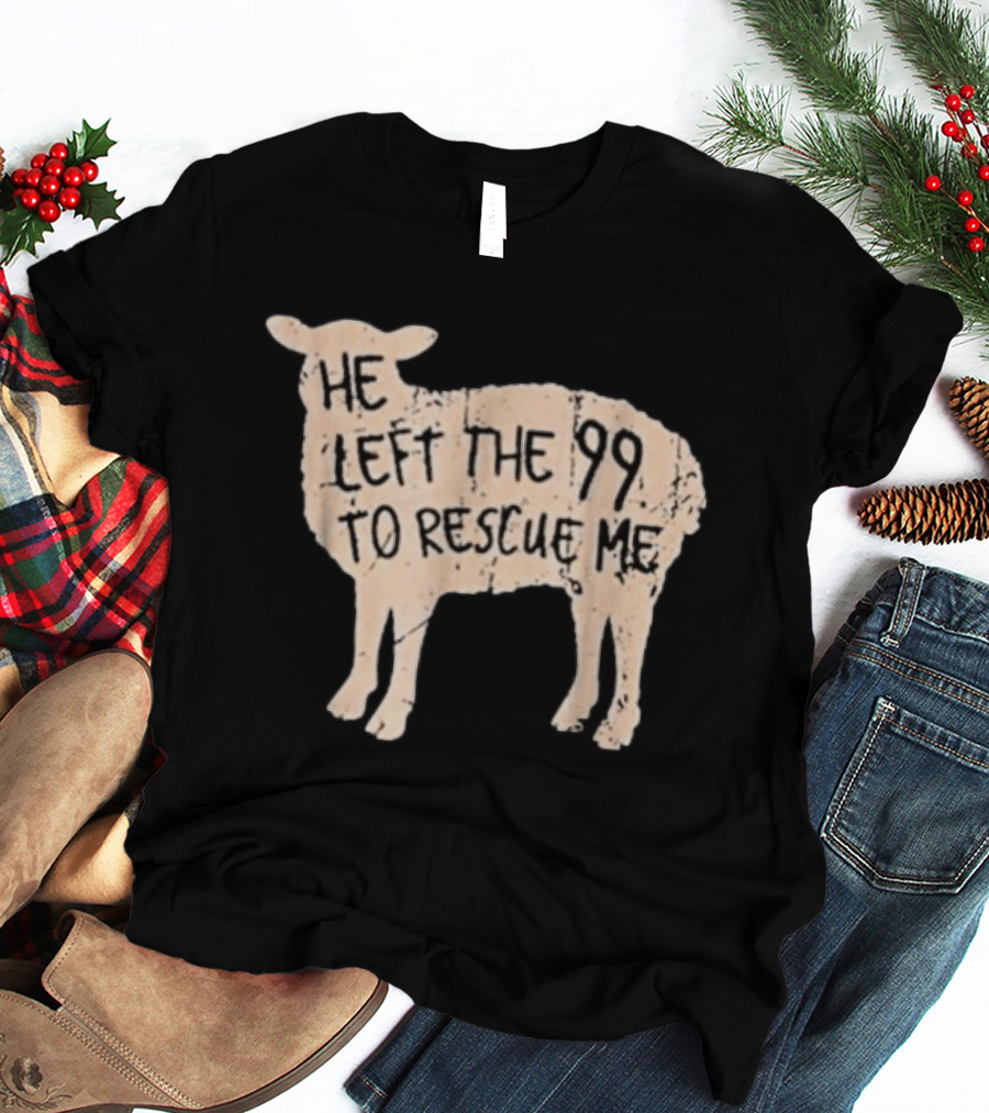 He Left The 99 To Rescue Me Sheep Christian T-Shirt