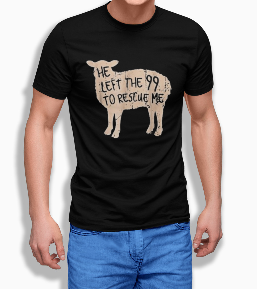 He Left The 99 To Rescue Me Sheep Christian T-Shirt