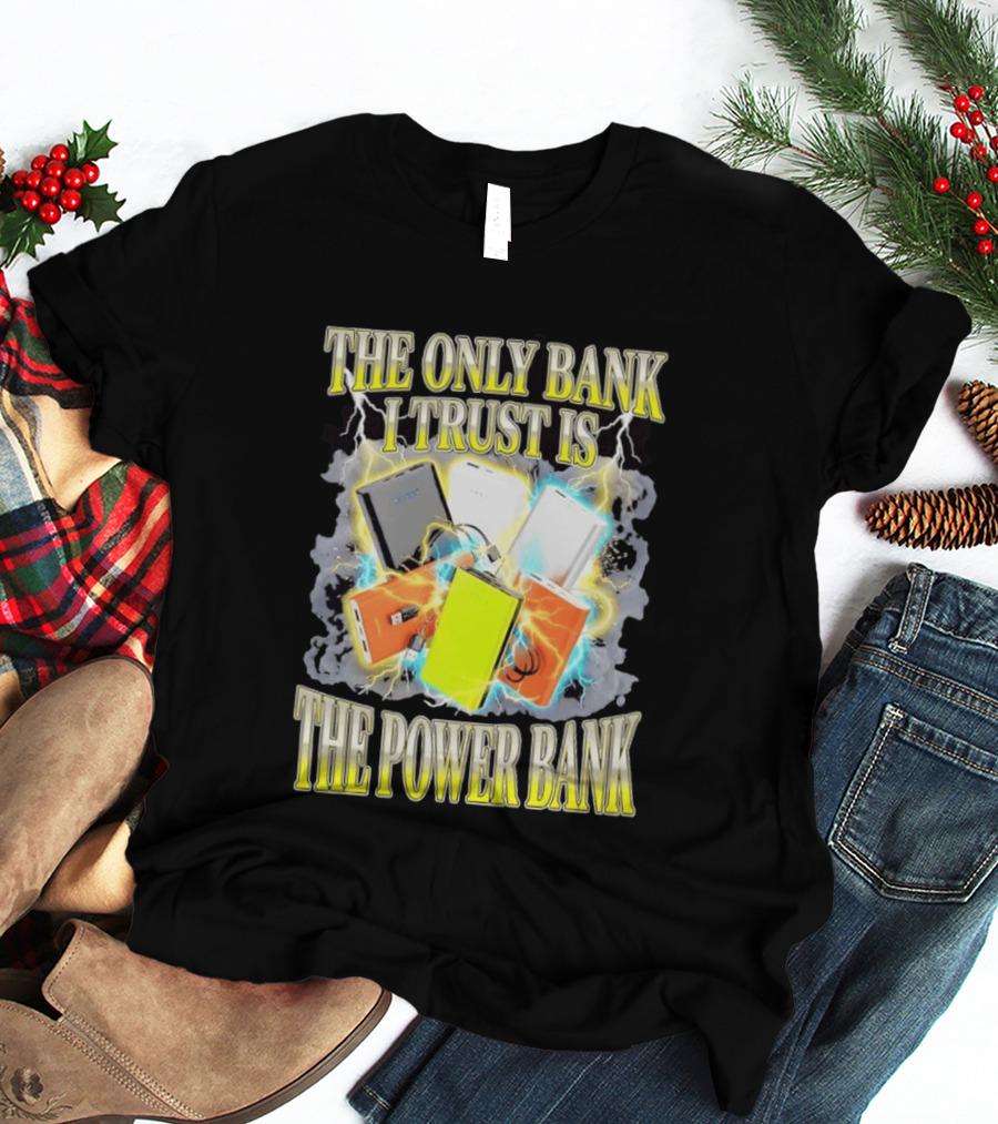 The Only Bank I Trust Is The Power Bank Lightning Power Chargers T-Shirt