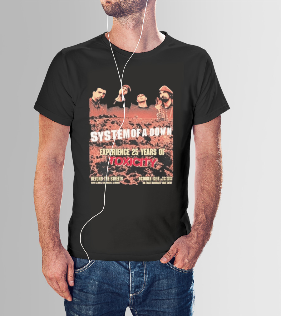 System Of A Down Experience 25 Years Of Toxicity Beyond The Streets Los Angeles October 13 18 T-Shirt