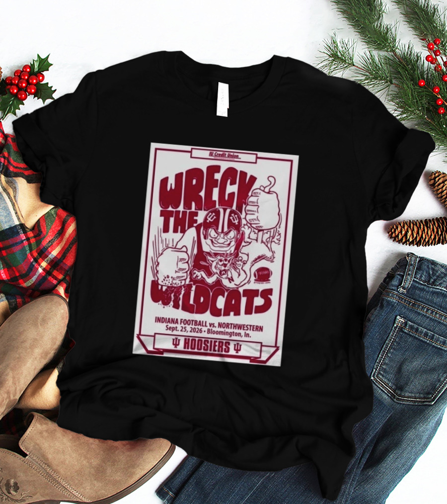 Wreck The Wildcats Indiana Football Vs Northwestern September 25 2026 Bloomington IU Hoosiers T-Shirt