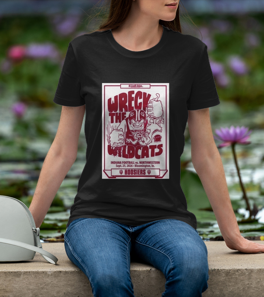 Wreck The Wildcats Indiana Football Vs Northwestern September 25 2026 Bloomington IU Hoosiers T-Shirt