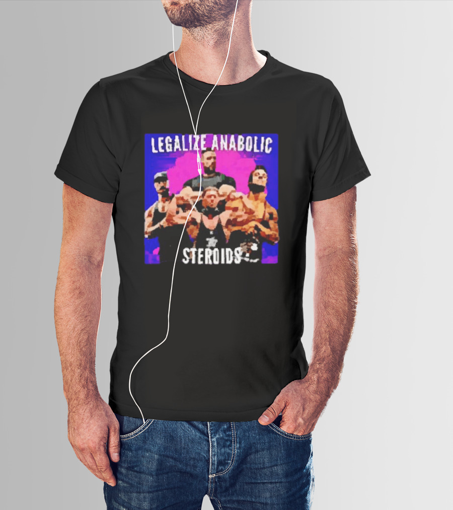 Legalize Anabolic Steroids Bodybuilders Strength Fitness Power Muscles T-Shirt