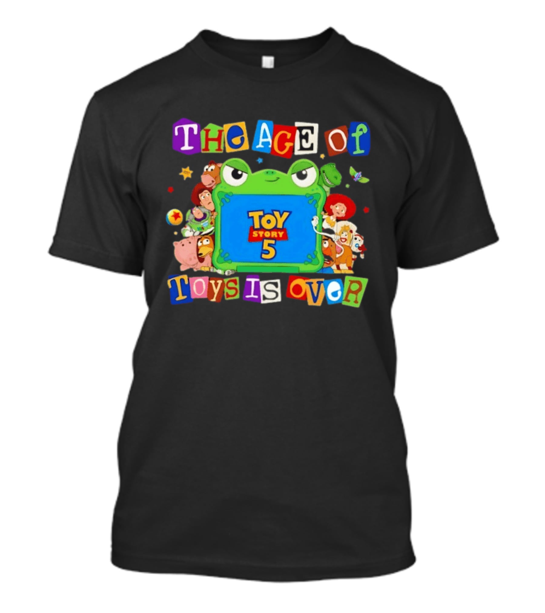 Toy Story 5 The Age Of Toys Is Over T-Shirt