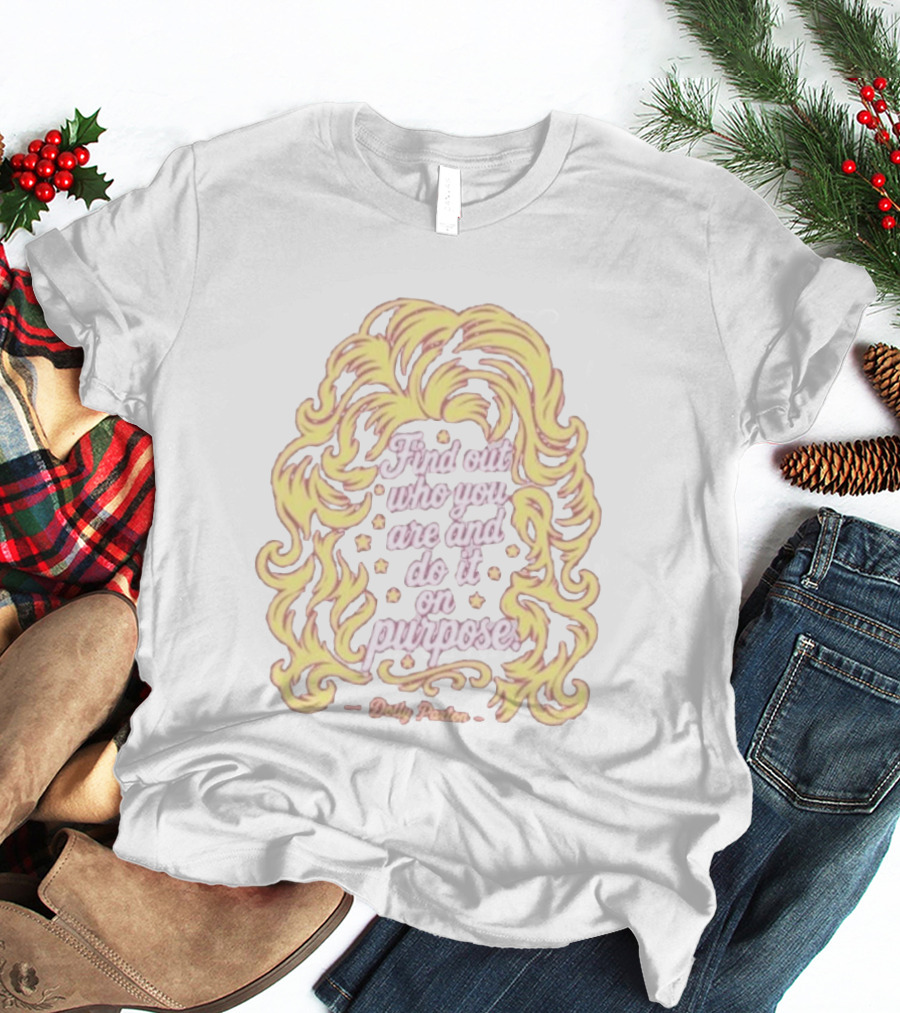 Find Out Who You Are And Do It On Purpose Dolly Parton Tribute By Blood Assurance Honoring Tennessee T-Shirt