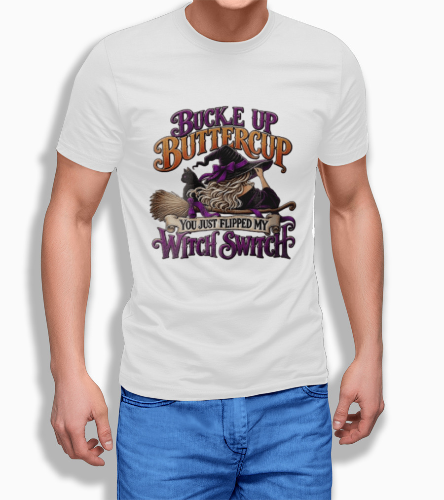 Buckle Up Buttercup You Just Flipped My Witch Switch Halloween Witch With Broomstick And Cat T-Shirt