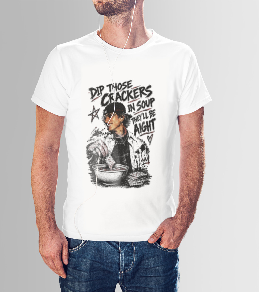 Dip Those Crackers In Soup They Will Be Aight Star And Smiling Person T-Shirt