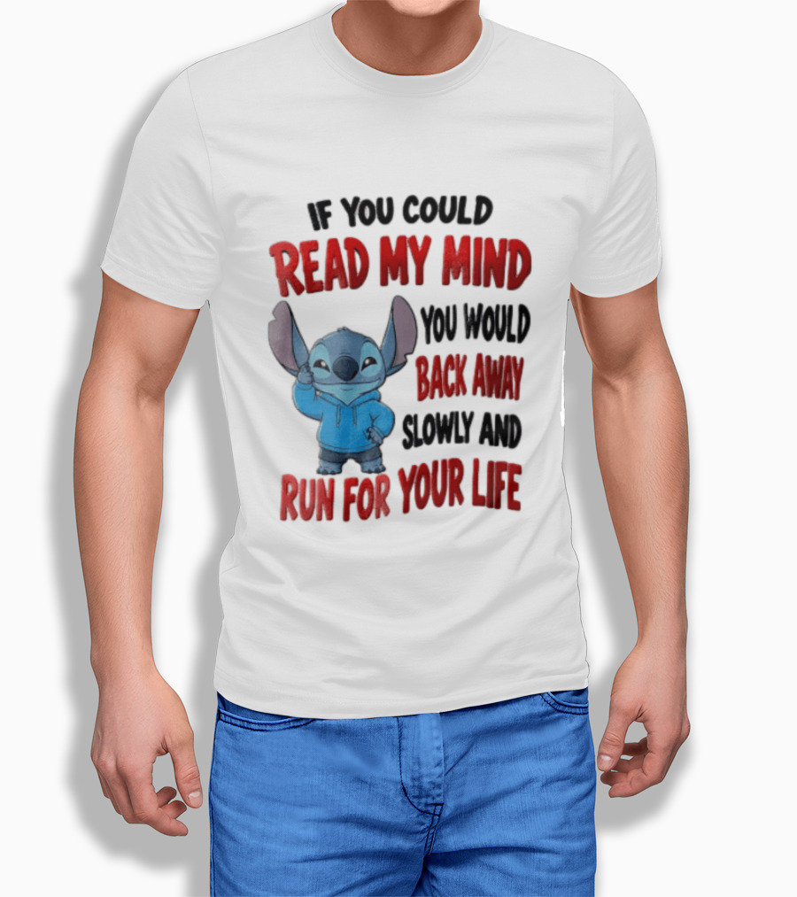 Disney Stitch If You Could Read My Mind Back Away Slowly Run For Your Life T-Shirt