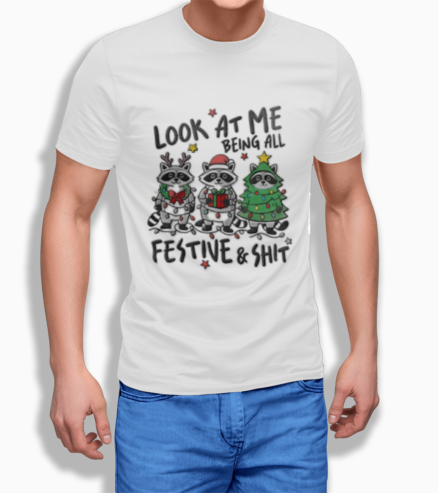 Look At Me Being All Festive And Shit Christmas Three Raccoons In Holiday Costumes T-Shirt