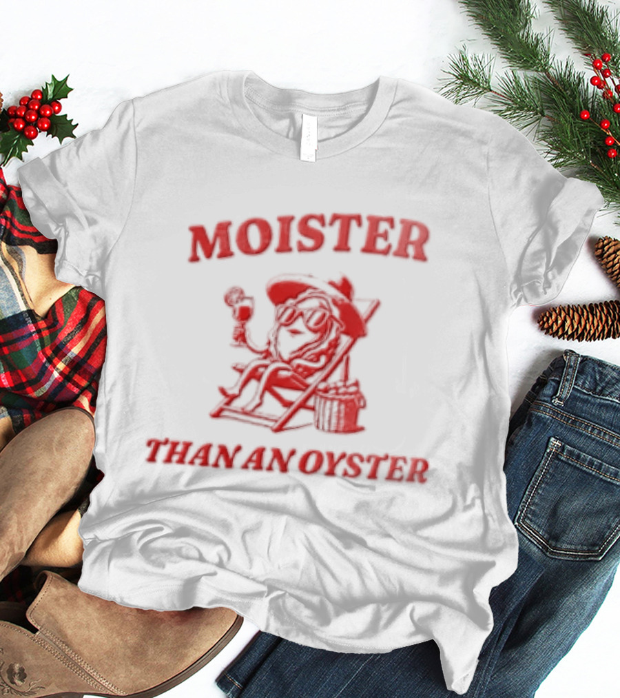 Moister Than An Oyster Anthropomorphic Oyster Sunglasses Hat T-Shirt