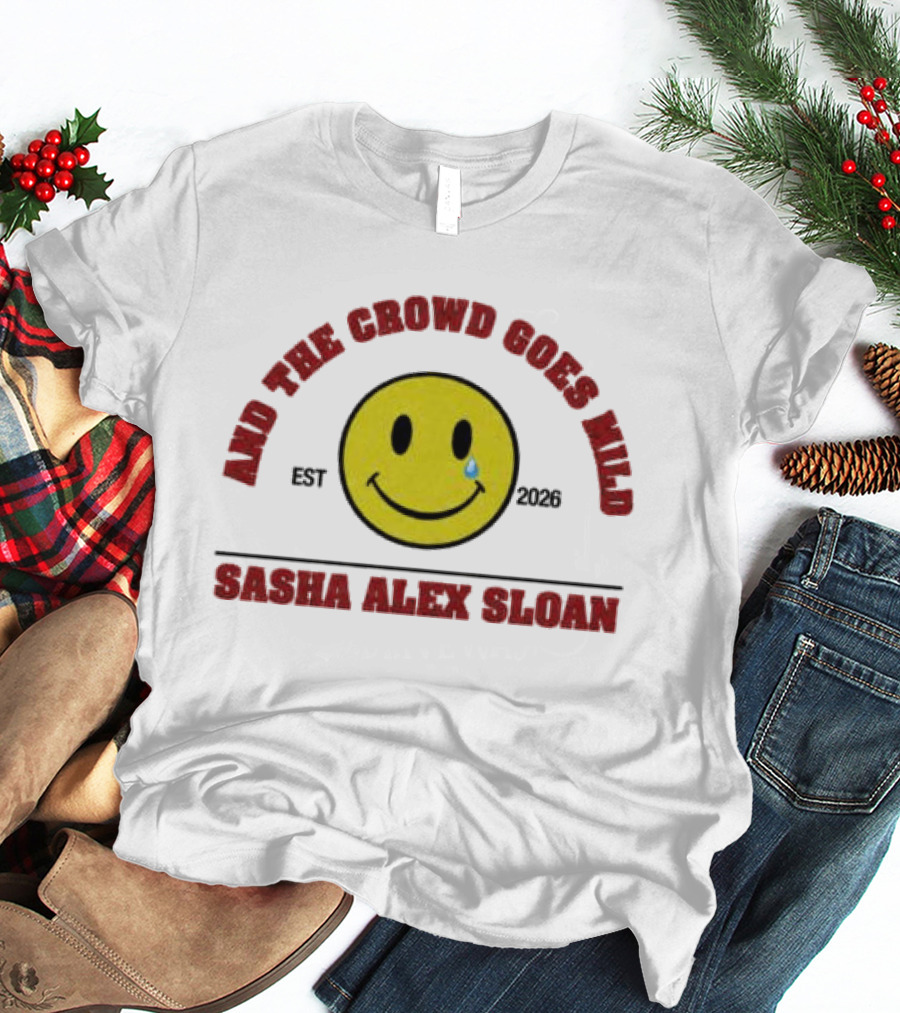 And The Crowd Goes Mild Sasha Alex Sloan 2020 Sad Girl Loan Store T-Shirt