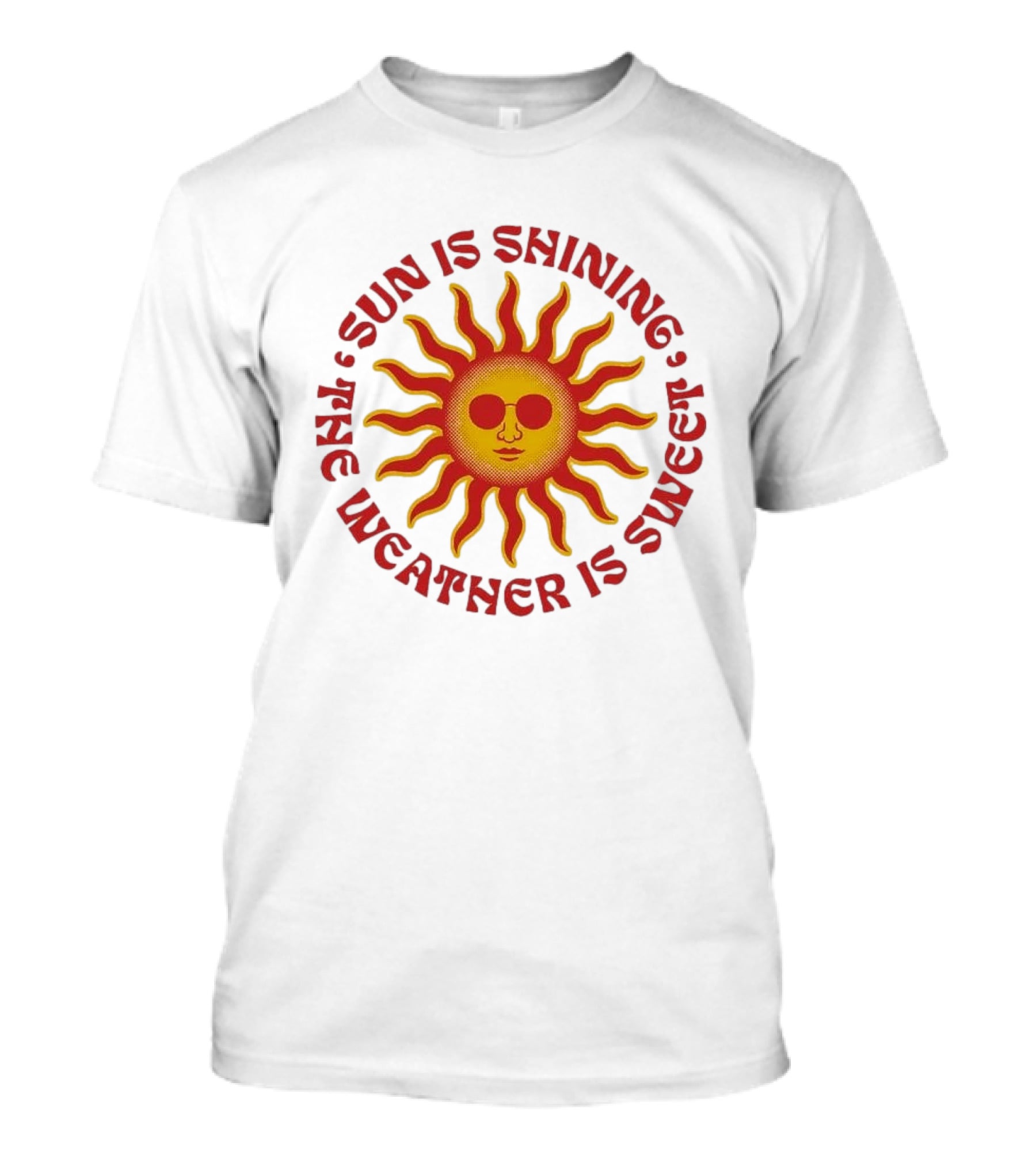 Sun Is Shining The Weather Is Sweet Sunglasses Sunburst T-Shirt