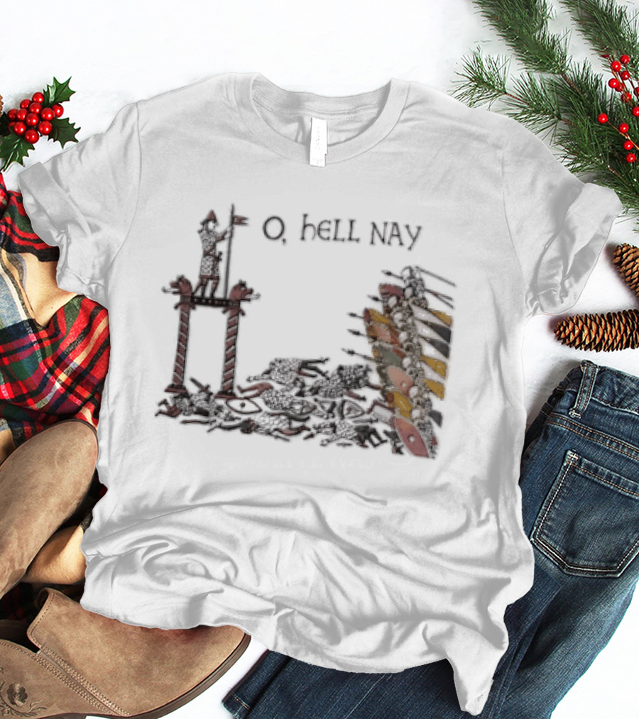 O Hell Nay Bayeux Tapestry Medieval Meme T-Shirt