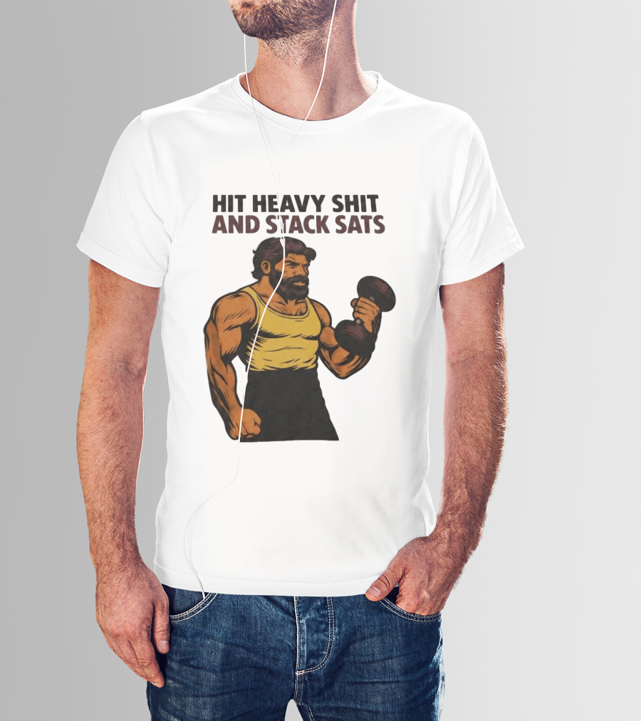 Hit Heavy Shit And Stack Sats Gym Bearded Muscle Man Dumbbell Fitness Strength T-Shirt