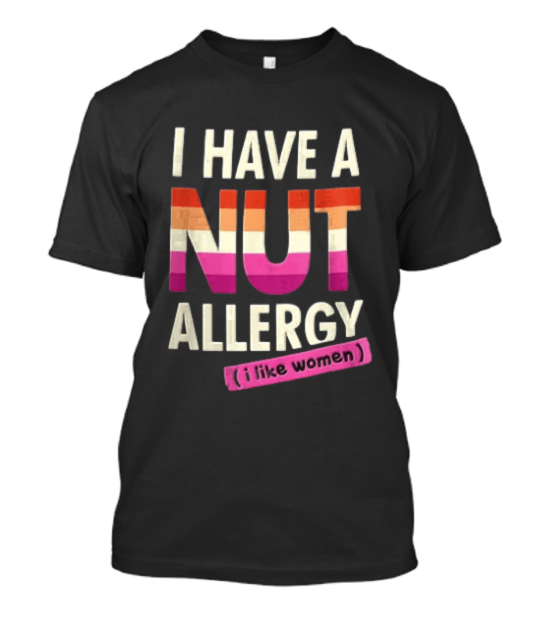 I Have A Nut Allergy I Like Women LGBTQ Pride T-Shirt