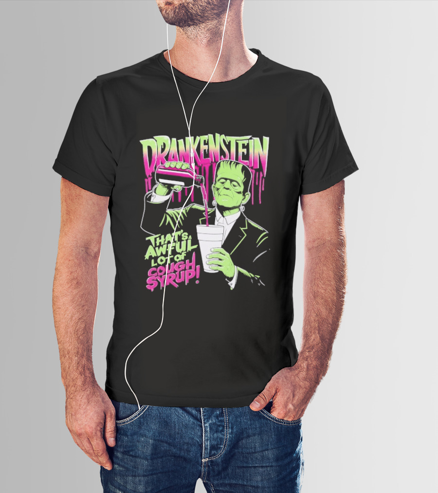 Drankenstein Frankenstein Drinking That's A Awful Lot Of Cough Syrup T-Shirt