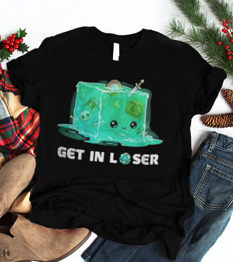 Get In Loser Dungeons And Dragons Gelatinous Cube Adventure T-Shirt