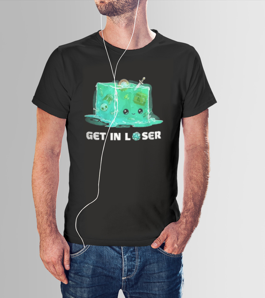 Get In Loser Dungeons And Dragons Gelatinous Cube Adventure T-Shirt