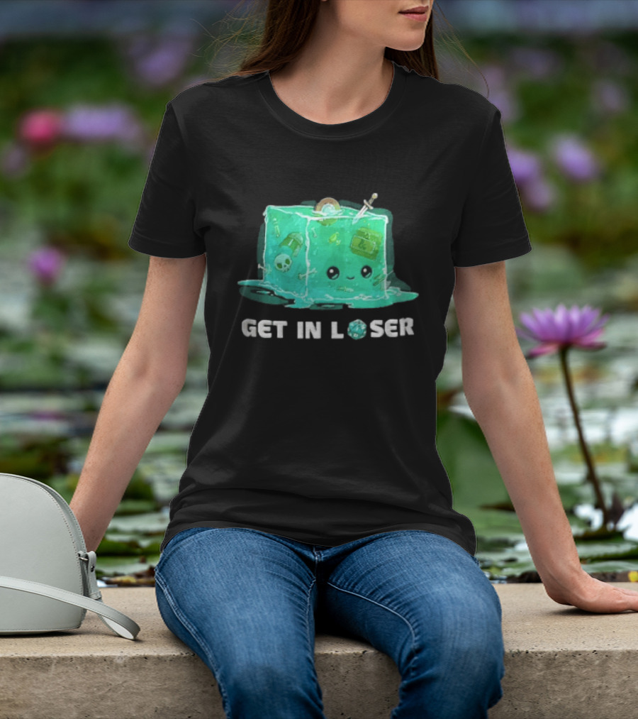 Get In Loser Dungeons And Dragons Gelatinous Cube Adventure T-Shirt