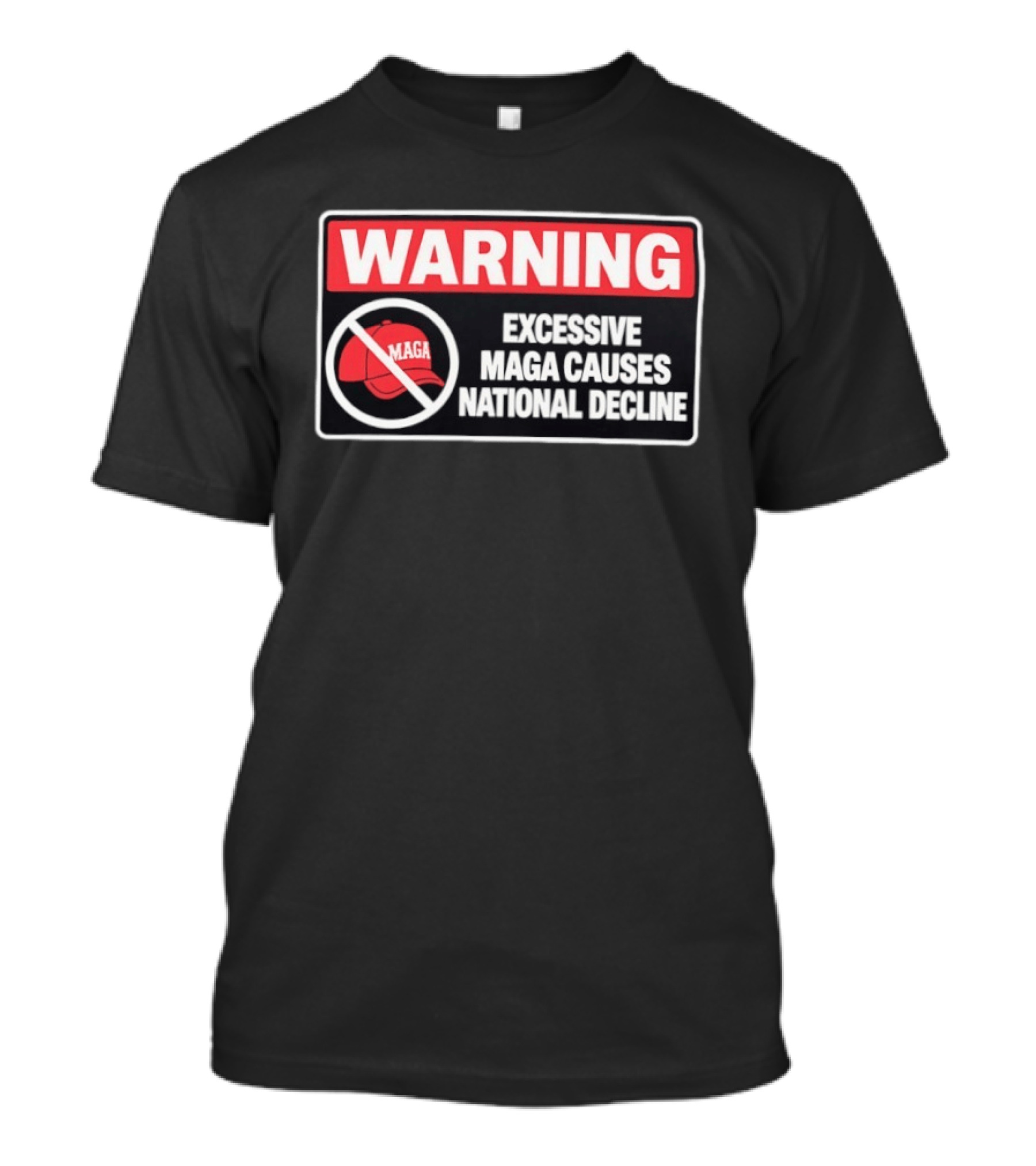 WARNING Excessive MAGA Causes National Decline T-Shirt