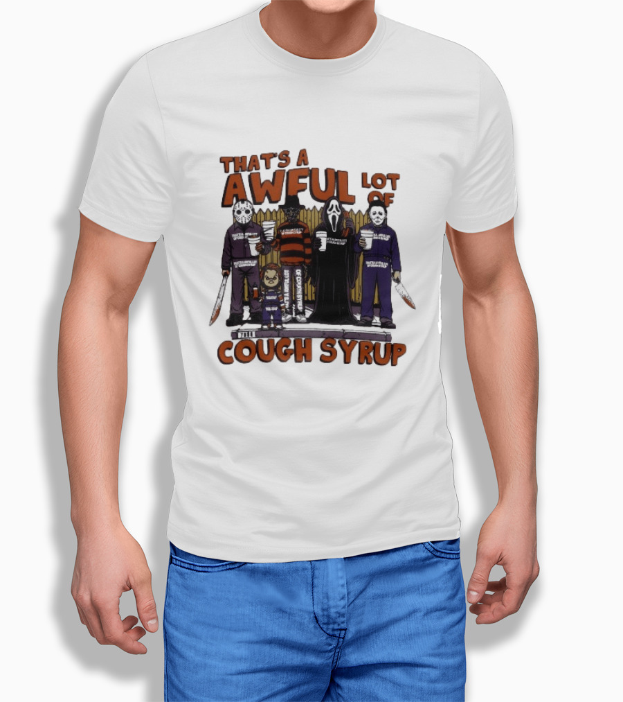 Freddy Krueger Michael Myers Ghostface Jason Voorhees That's A Awful Lot Of Cough Syrup Halloween Characters T-Shirt