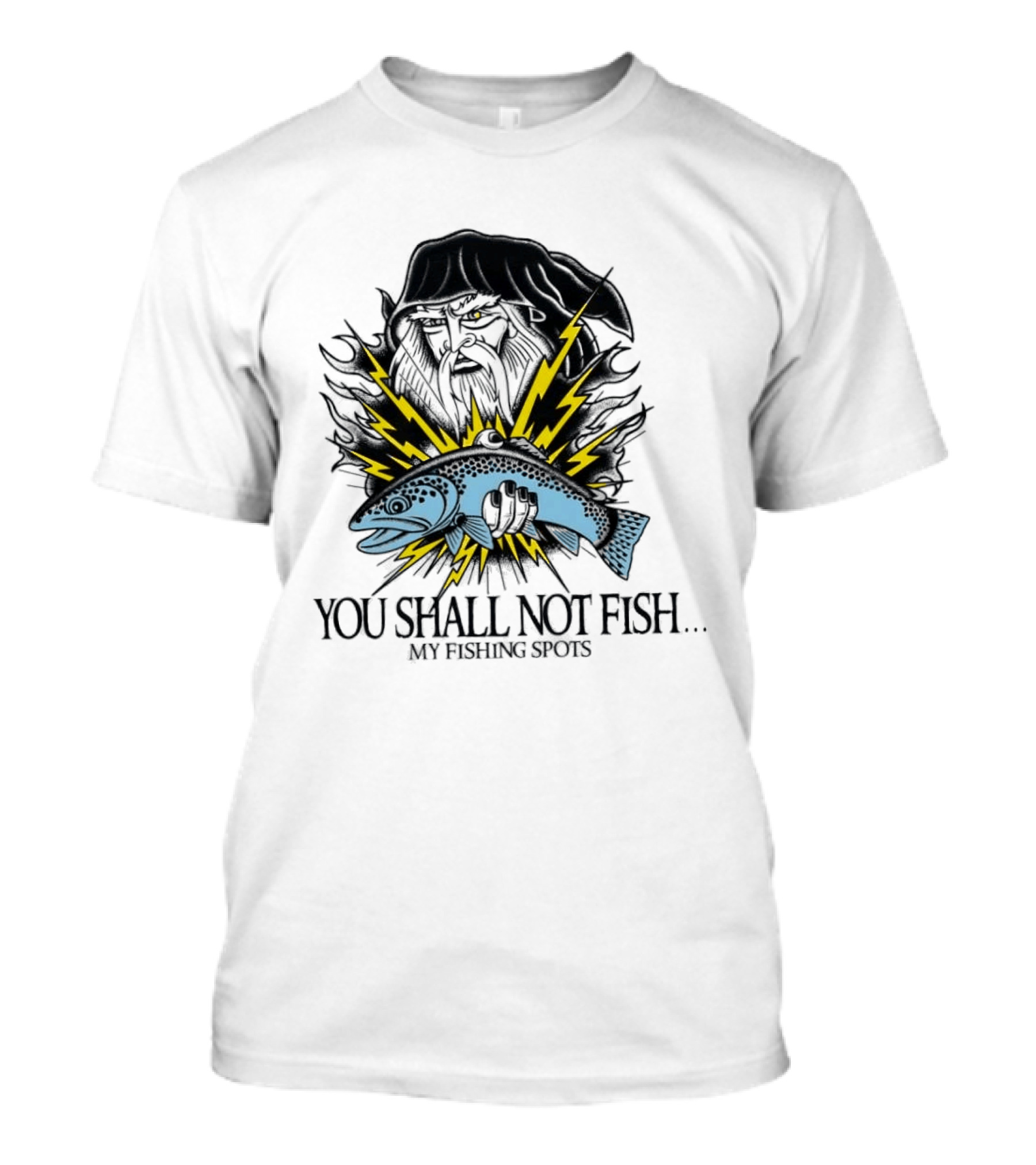 You Shall Not Fish My Fishing Spots With Lightning Fish And Wizard Face T-Shirt