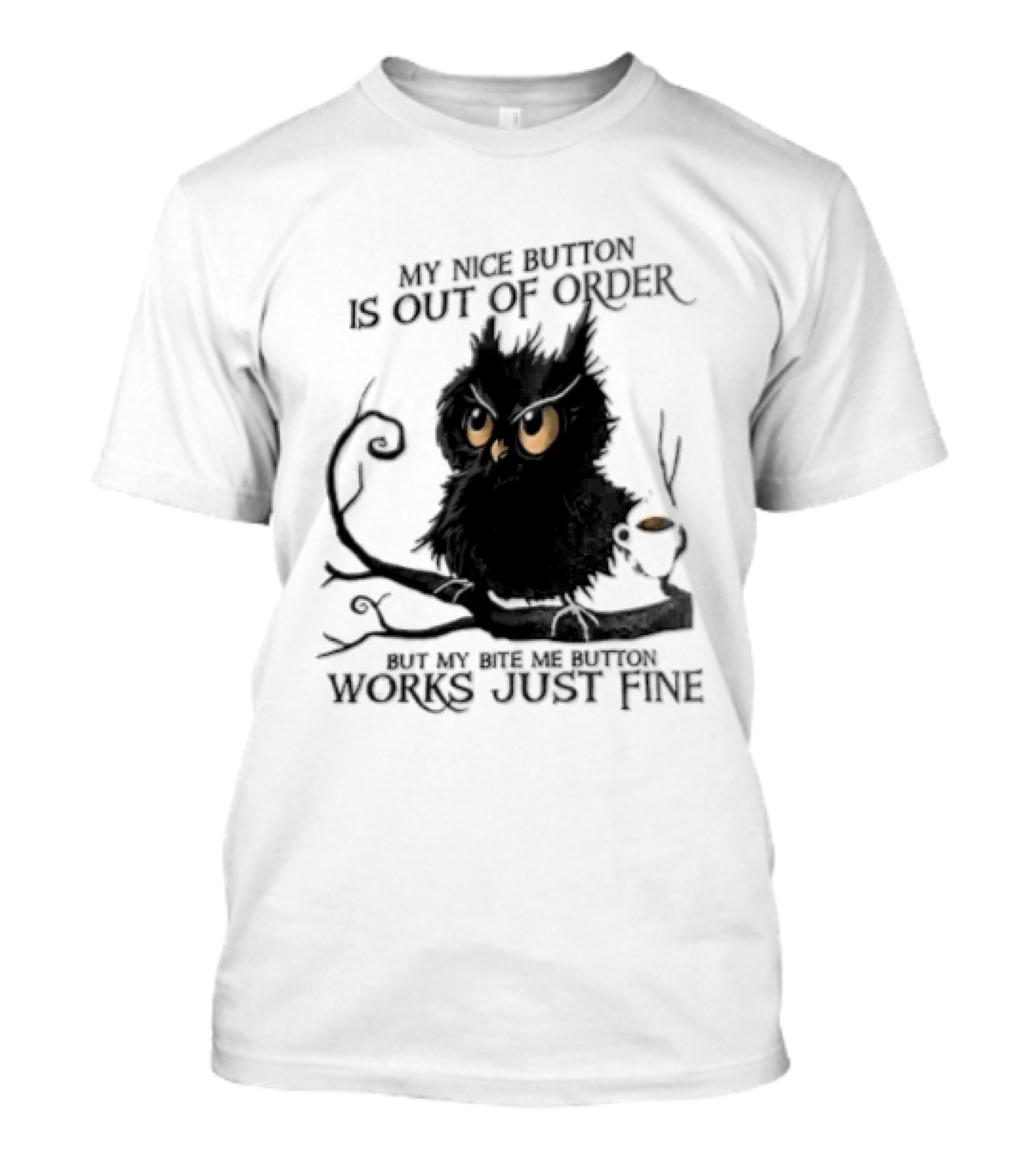 My Nice Button Is Out Of Order But My Bite Me Button Works Just Fine Owl T-Shirt