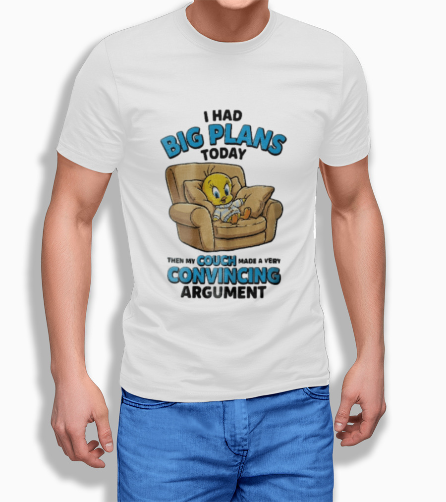 I Had Big Plans Today Then My Couch Made A Very Convincing Argument Tweety Bird Relaxing In Armchair T-Shirt