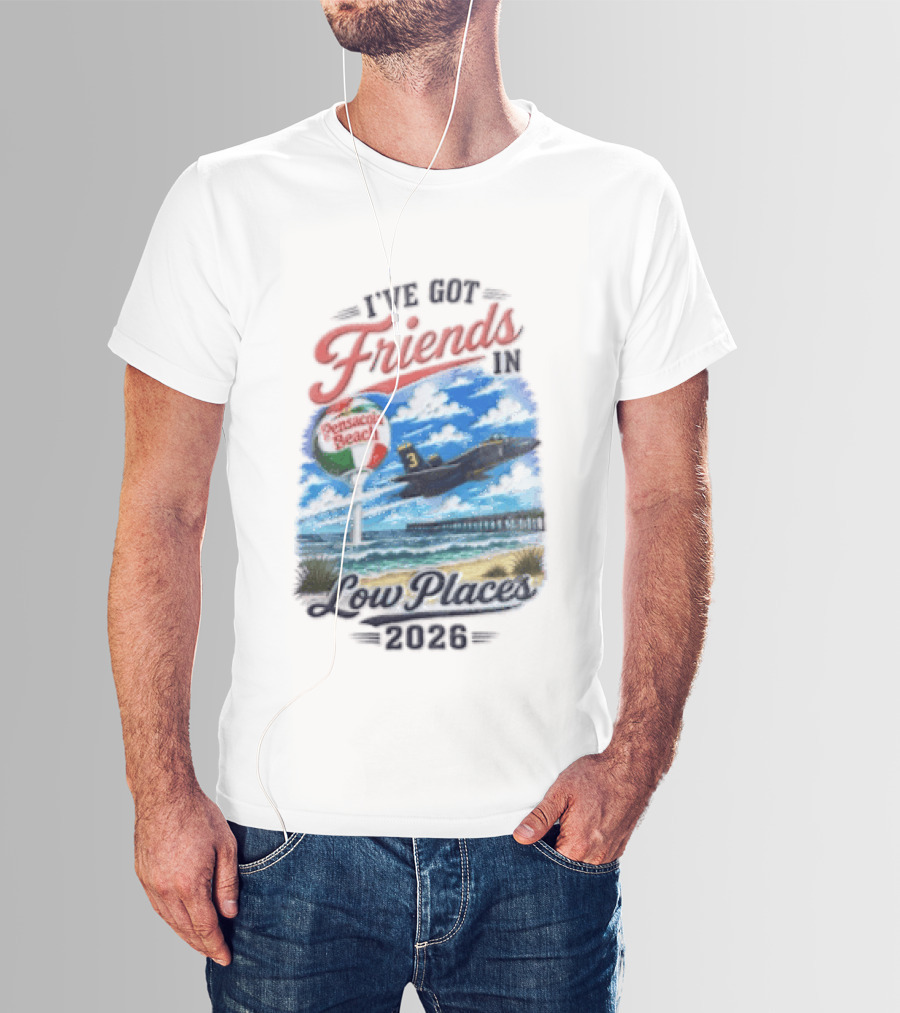 I've Got Friends In Low Places Pensacola Beach 2026 T-Shirt