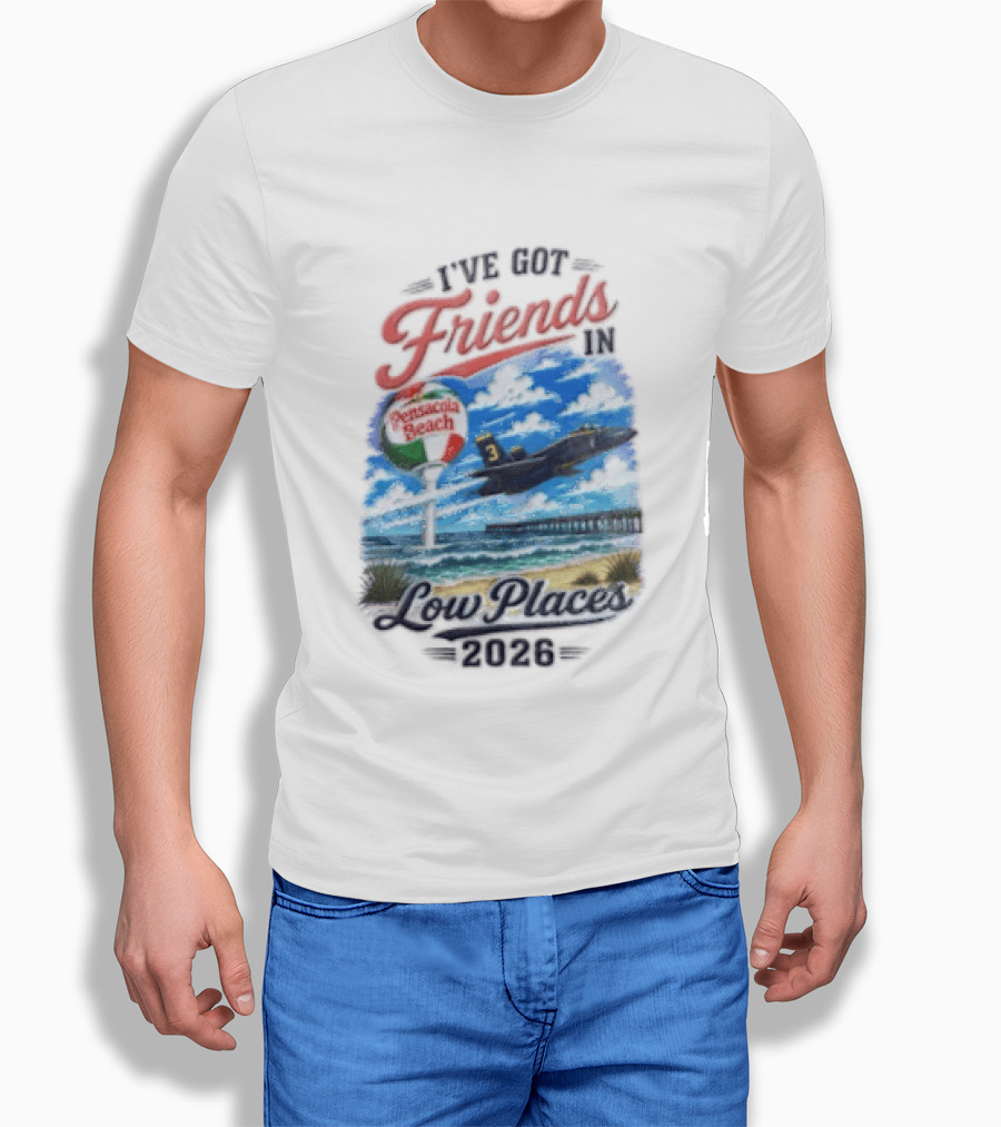 I've Got Friends In Low Places Pensacola Beach 2026 T-Shirt
