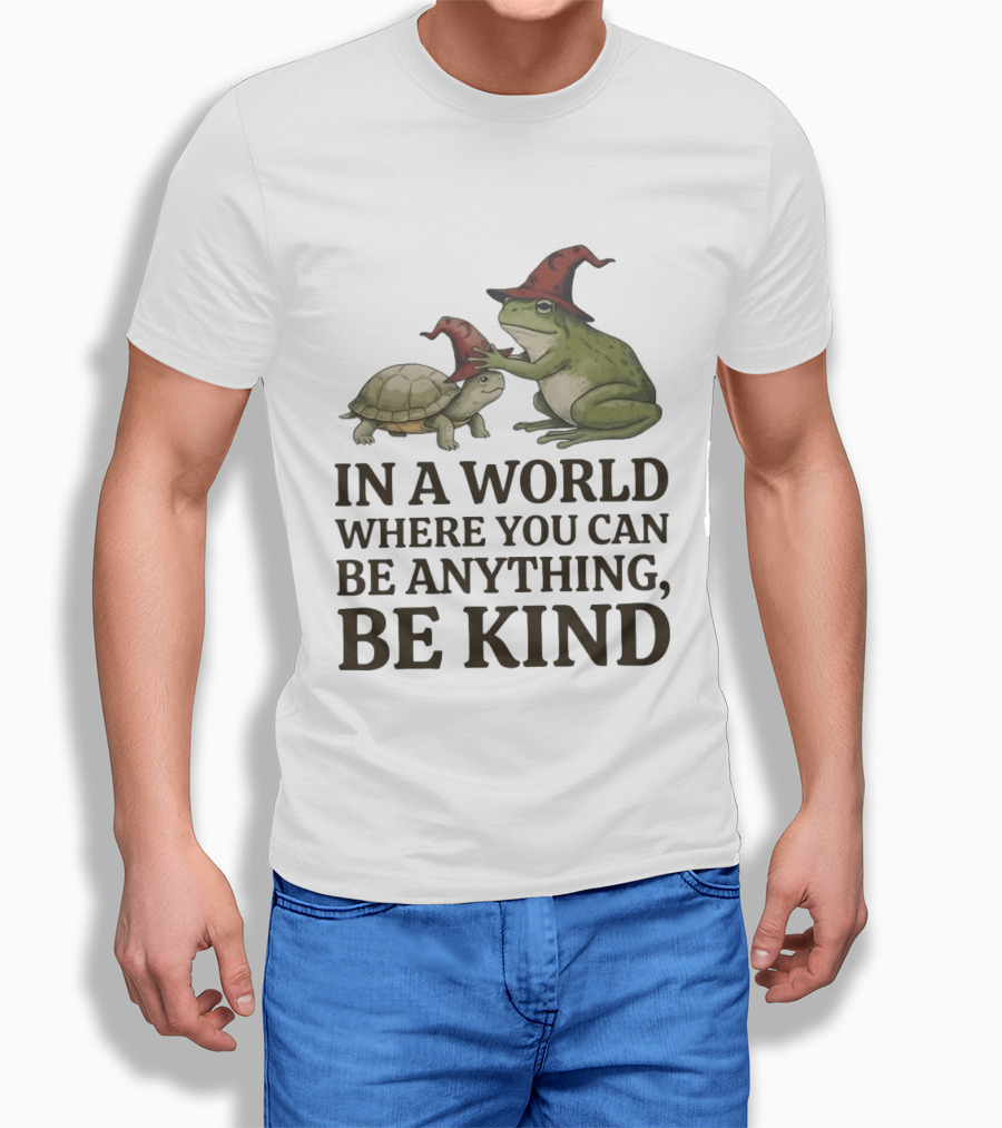In A World Where You Can Be Anything Be Kind Wizards Frog And Turtle T-Shirt