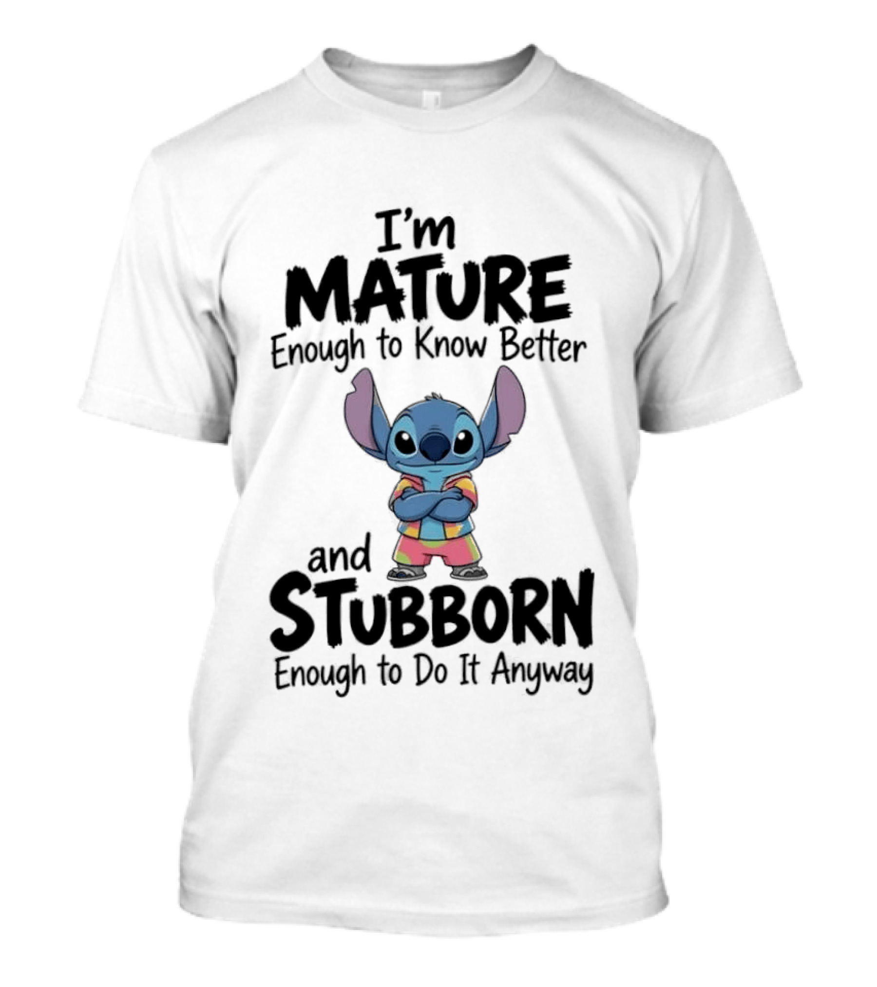 I'm Mature Enough To Know Better Stitch Stubborn Enough To Do It Anyway T-Shirt