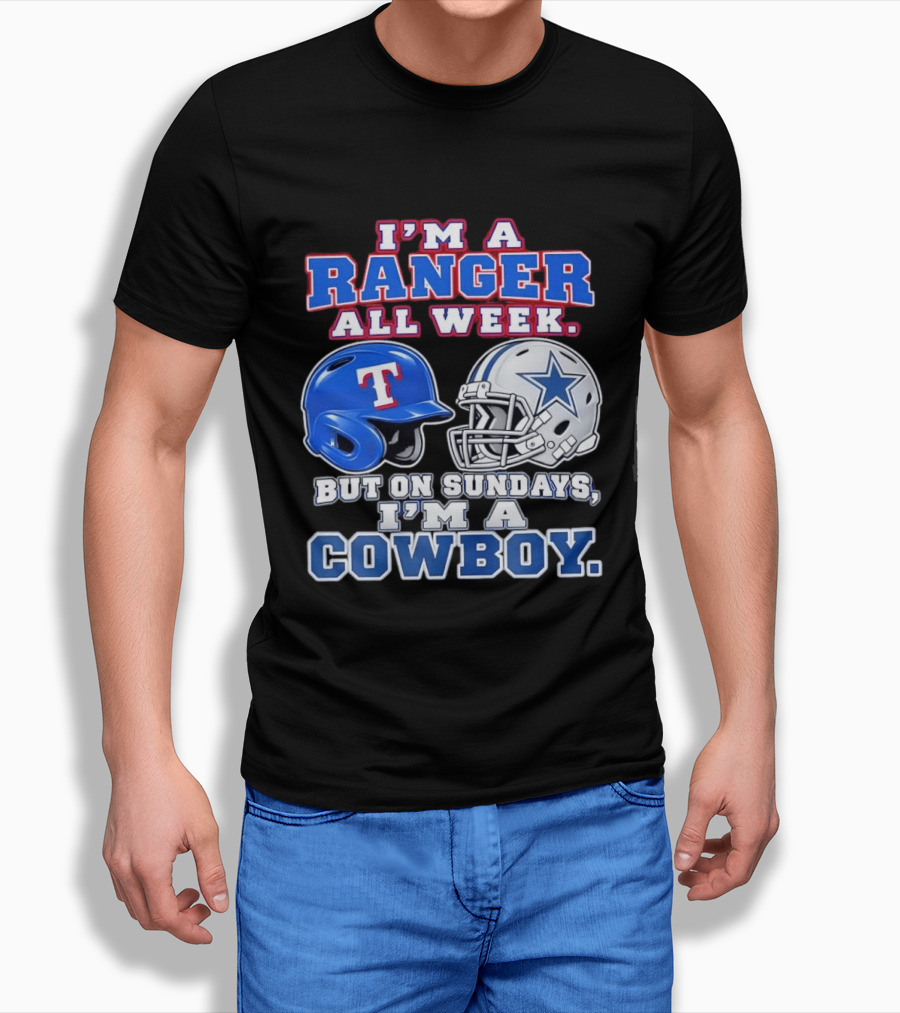 I'm A Ranger All Week But On Sundays I'm A Cowboy Helmet Star Football Baseball T-Shirt