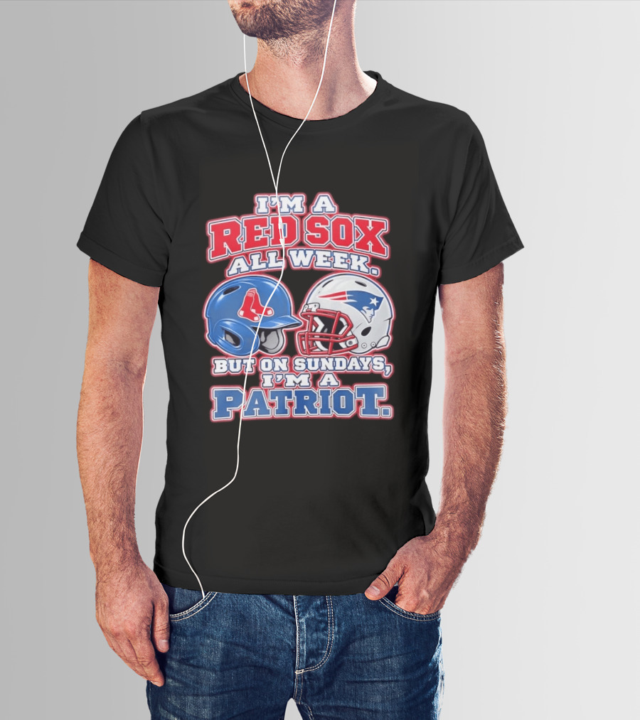 I'm A Red Sox All Week But On Sundays I'm A Patriot With Boston And New England Football Helmets T-Shirt