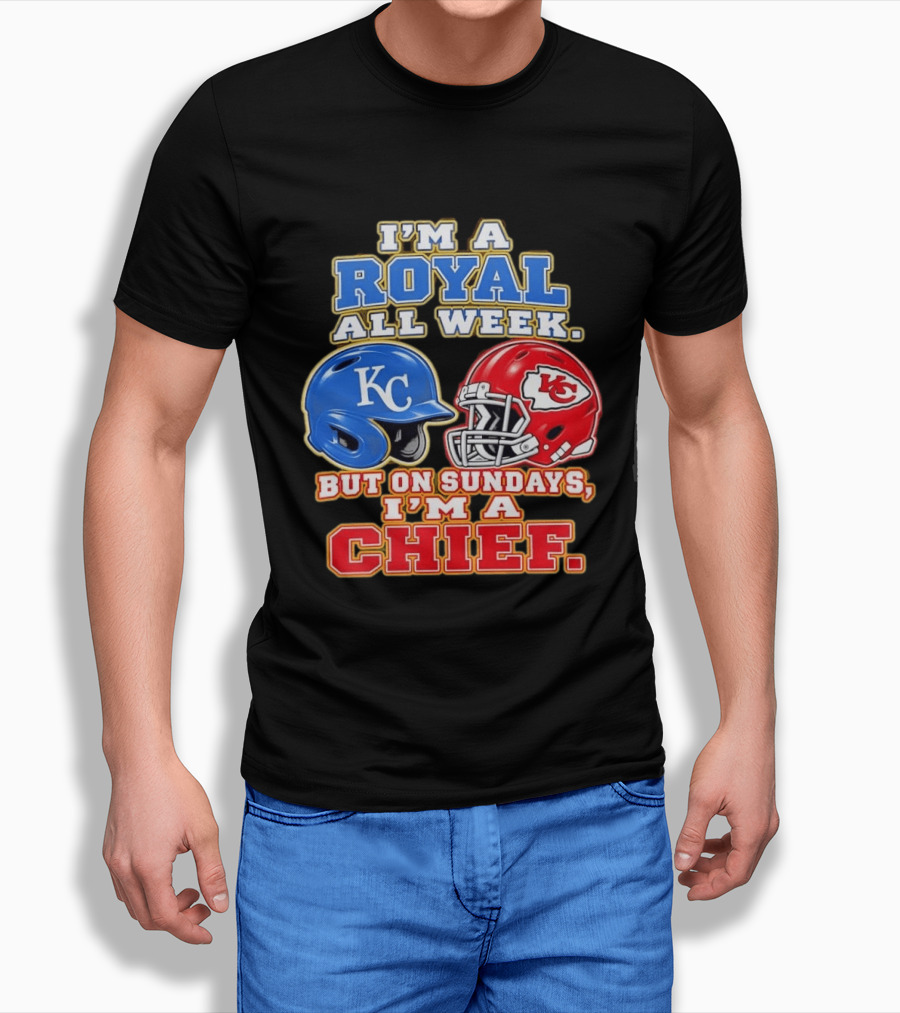 I'm A Royal All Week KC Helmet Sundays I'm A Chief T-Shirt