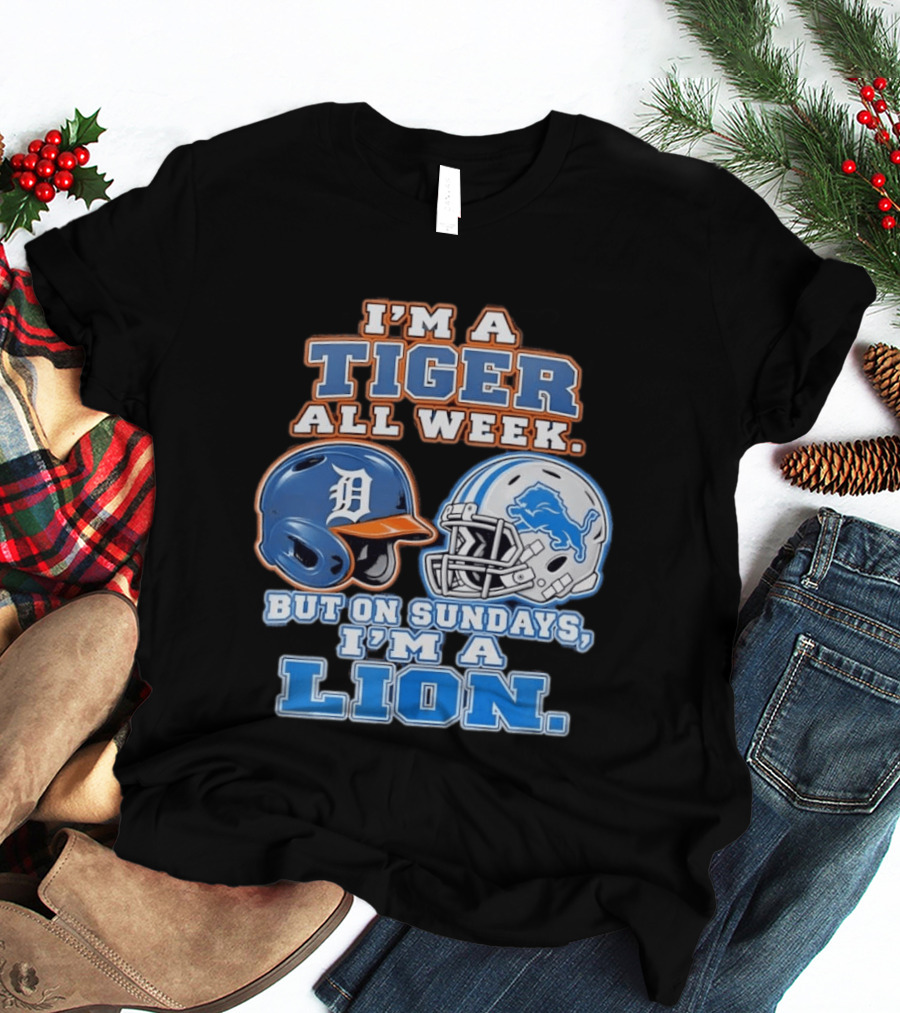 I'm A Tiger All Week But On Sundays I'm A Lion Detroit Tigers Lions Helmet T-Shirt
