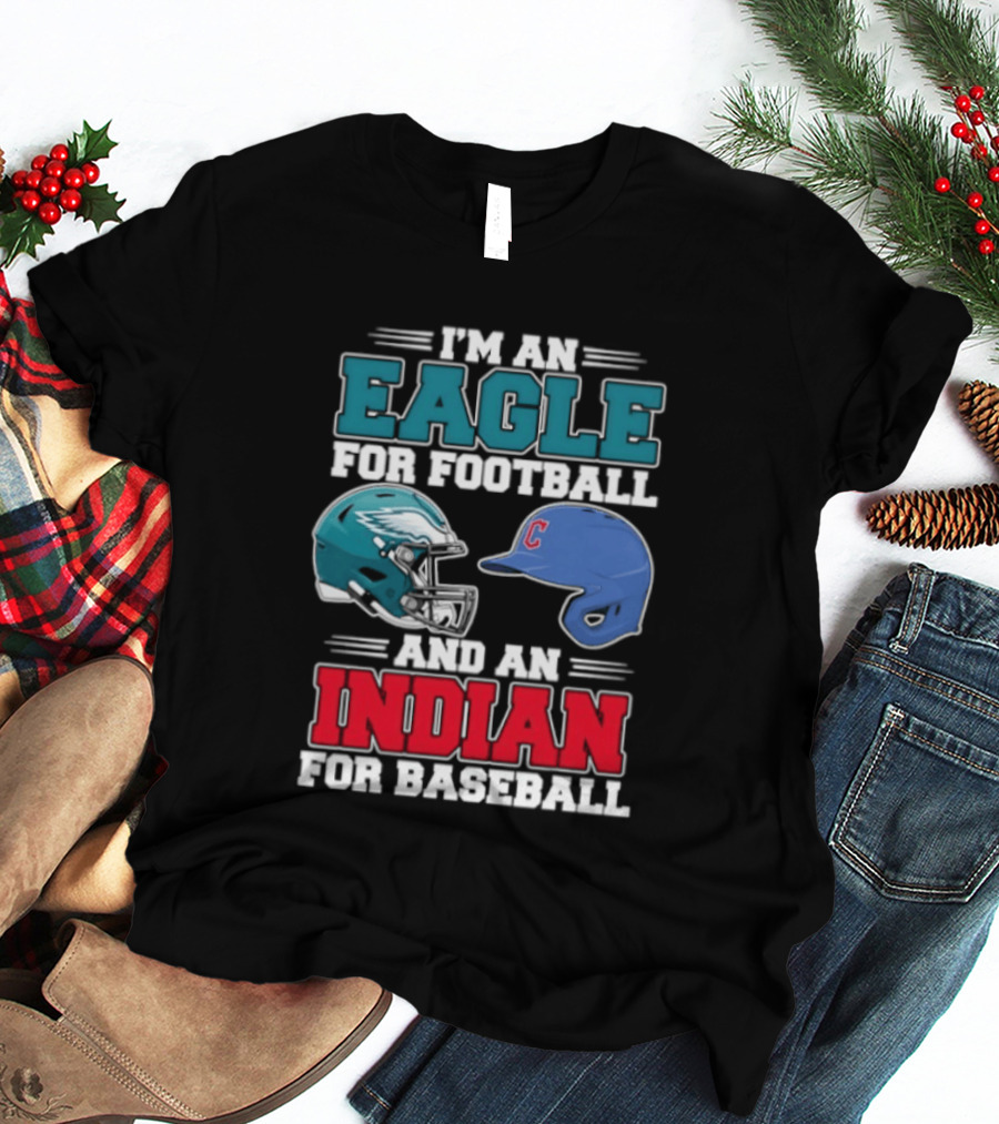 I'm An Eagle For Football Helmet And An Indian For Baseball Cap T-Shirt