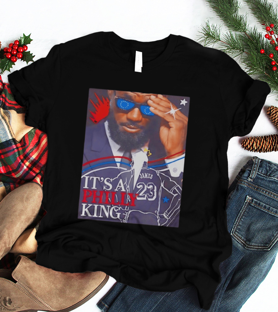 LeBron James 23 It's A Philly King Philadelphia 76ers T-Shirt