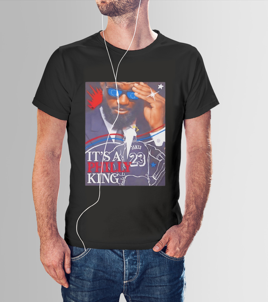 LeBron James 23 It's A Philly King Philadelphia 76ers T-Shirt
