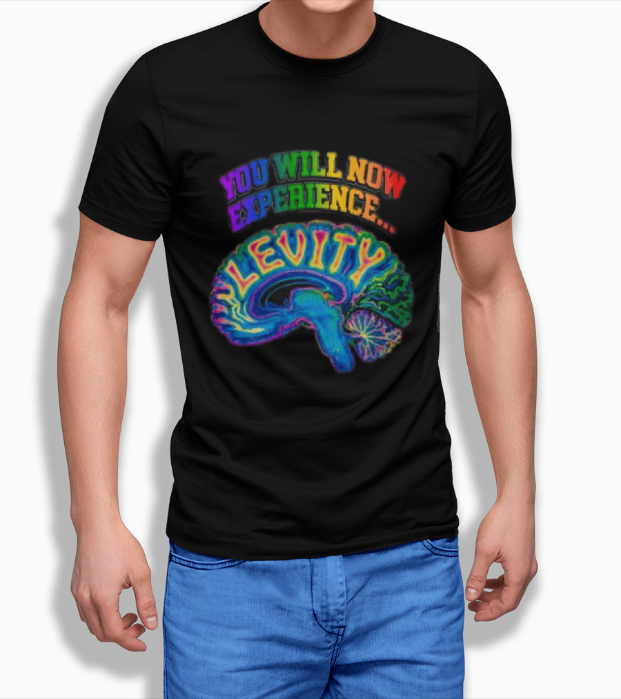 You Will Now Experience Levity Brain Levity Store Shop Levity Black T-Shirt