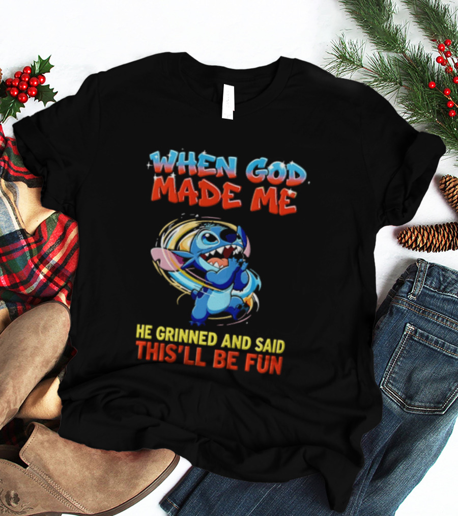 When God Made Me He Grinned And Said This'll Be Fun Stitch Disney T-Shirt
