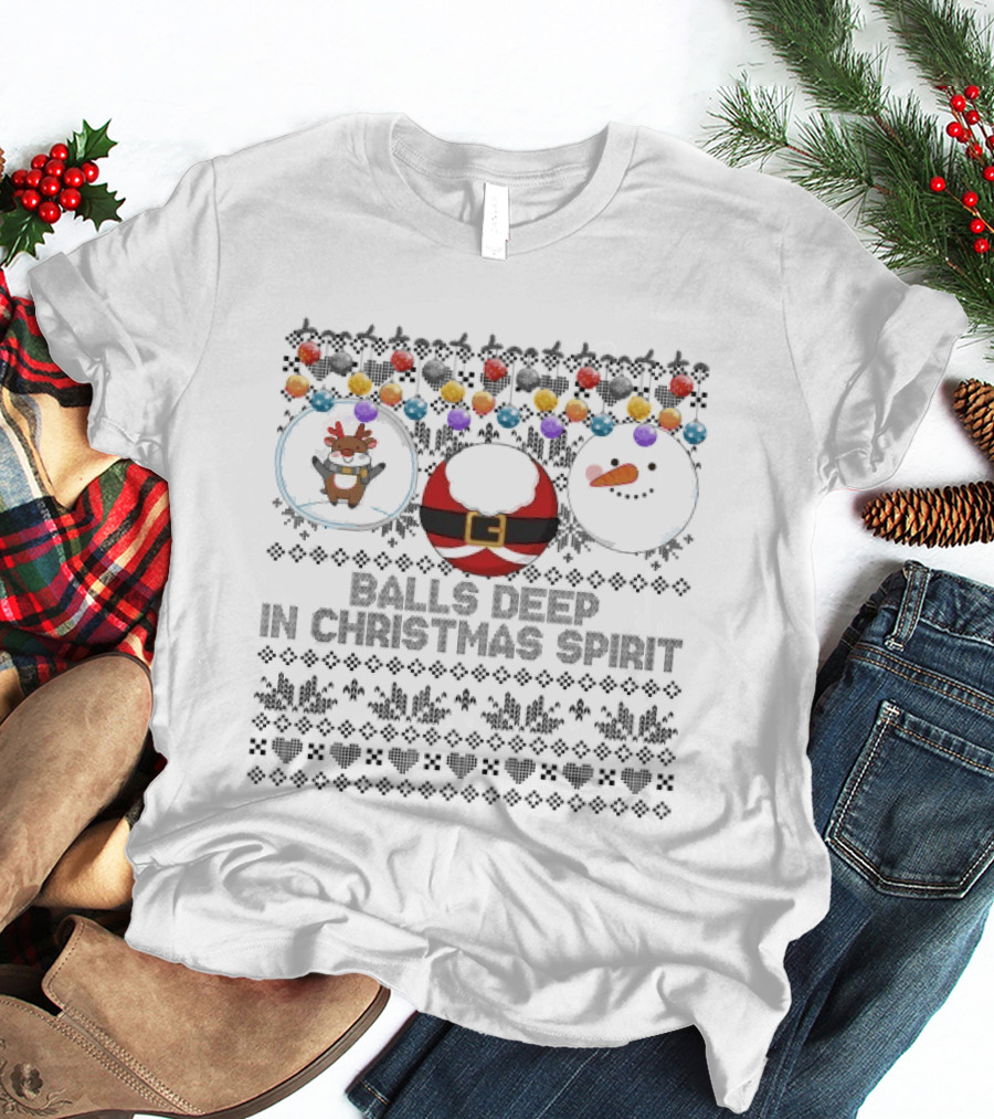 Balls Deep In Christmas Spirit Ugly Sweater Humor T-Shirt