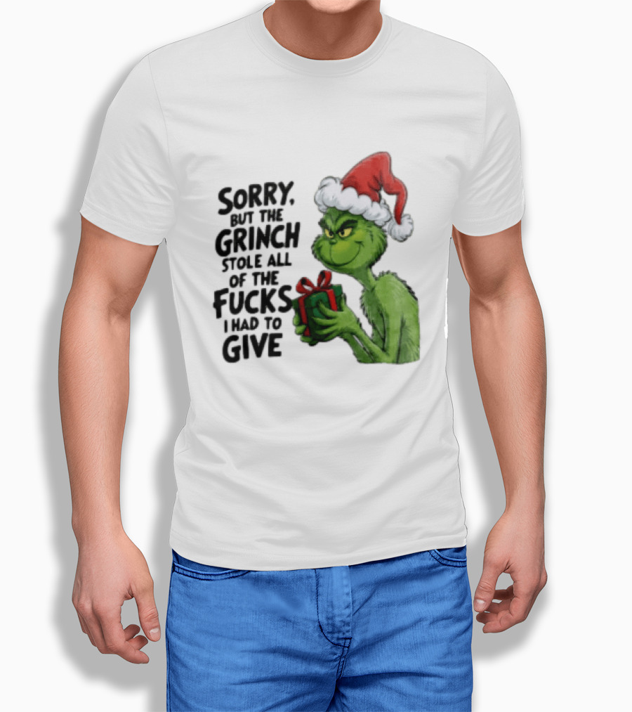 Sorry But The Grinch Stole All Of The Fucks I Had To Give Grinch Holding Gift Santa Hat T-Shirt