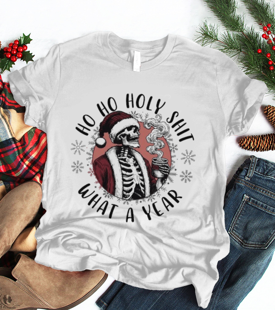 Ho Ho Holy Shit What A Year Skeleton Santa T-Shirt