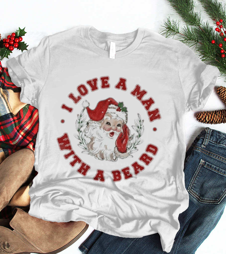 I Love A Man With A Beard Santa Christmas T-Shirt