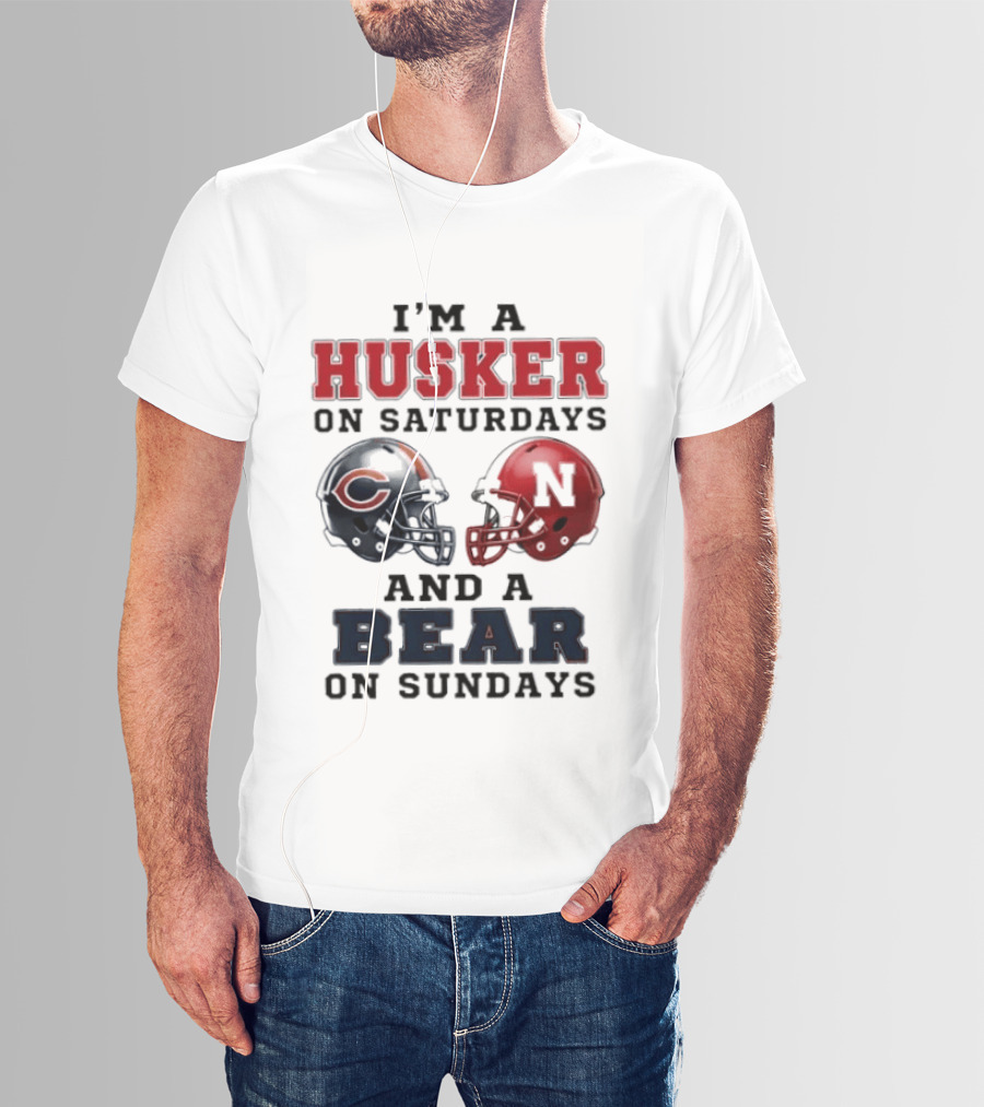 I'm A Husker On Saturdays And A Bear On Sundays Football Fan Gear T-Shirt